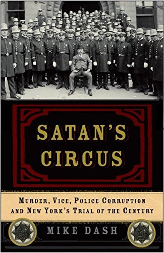 Satans Circus Murder, Vice, Police Corruption, And New Yorks