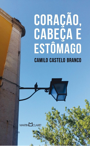 Coração, cabeça e estômago, de Castelo Branco, Camilo. Série Coleção a obra-prima de cada autor (330), vol. 330. Editora Martin Claret Ltda, capa mole em português, 2016