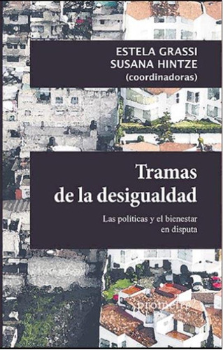 Tramas De La Desigualdad - Estela Grassi / Susana Hintze