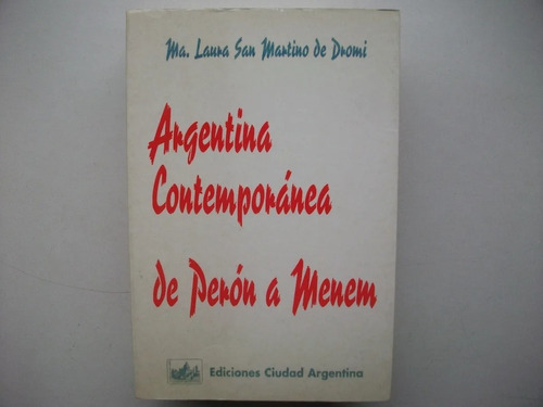 Argentina Contemporánea De Perón A Menem - San Martino Dromi