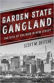 Garden State Gangland The Rise Of The Mob In New Jersey