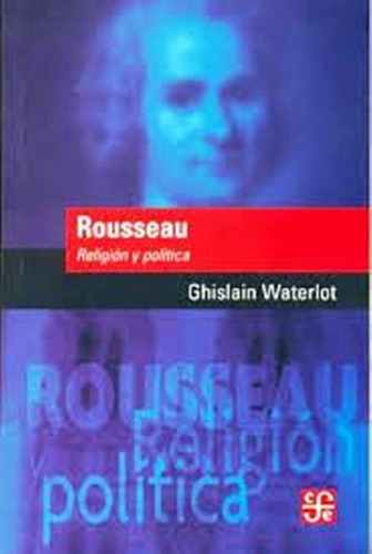 Rousseau Religion Y Politica (nuevo) Waterlot Ghislain ·