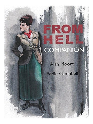 The From Hell Companion - Eddie Campbell, Alan Moore. Eb13