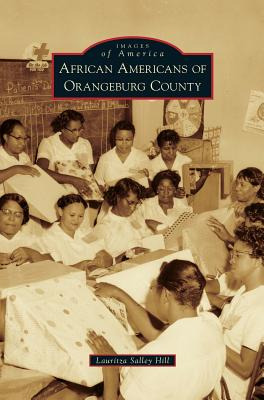 Libro African Americans Of Orangeburg County - Hill, Laur...