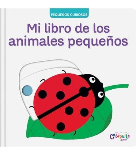 Pequeños Curiosos: Mi Libro De Los Insectos, De Nik., Vol. 1.0. Editorial Catapulta Editores, Tapa Blanda En Español, 2022