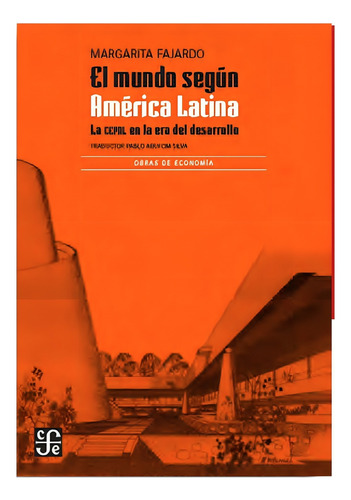 El Mundo Según América Latina. La Cepal En La Era Del D - M