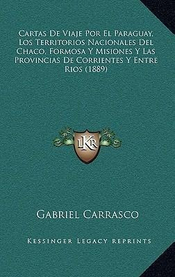 Cartas De Viaje Por El Paraguay, Los Territorios Nacional...