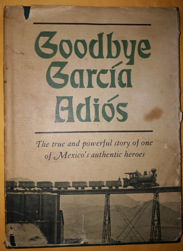 Goodbye García, El Héroe De Nacozari, 1976,c/fotos, Bilingüe
