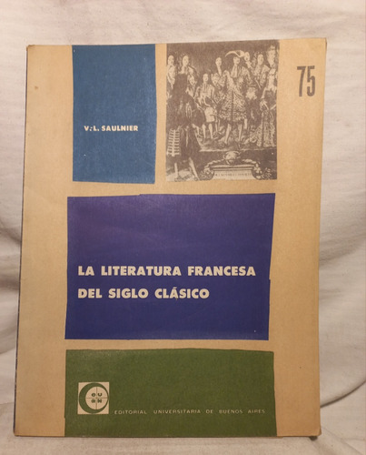 Literatura Francesa Del Siglo Clásico, V L Saulnier.