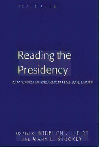 Reading The Presidency : Advances In Presidential Rhetoric, De Stephen J. Heidt. Editorial Peter Lang Publishing Inc, Tapa Dura En Inglés