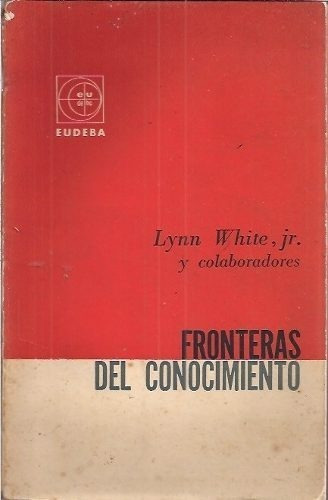 Fronteras Del Conocimiento Lynn White Jr. 