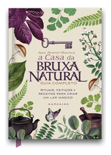 A Casa Bruxa Natural, de Murphy-Hiscock, Arin. Editora Darkside Entretenimento Ltda  Epp, capa dura em português, 2022