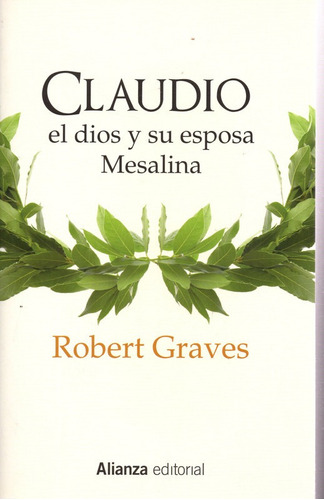 Claudio El Dios Y Su Esposa Mesalina - Graves - Alianza