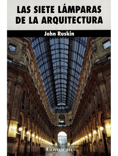 Las Siete Lámparas De La Arquitectura.