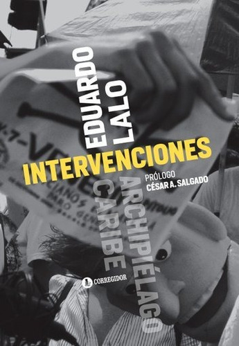 Intervenciones, de Lalo, Eduardo., vol. 1. Editorial CORREGIDOR, tapa blanda en español