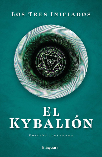 El Kybalion, de Los Tres Iniciados. Serie N/a Editorial Aquari, tapa blanda en español, 2022