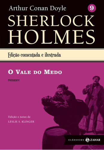 O Vale do Medo: Sherlock Holmes – vol. 9 (romance), de Doyle, Arthur Conan. Série Sherlock Holmes (9), vol. 9. Editora Schwarcz SA, capa dura em português, 2011