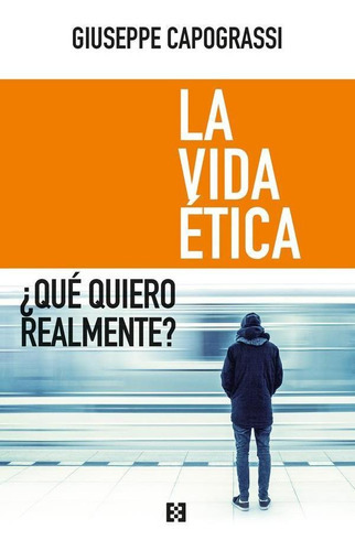 La vida ética, de Giuseppe Capograssi. Editorial Ediciones Encuentro, tapa blanda en español, 2017