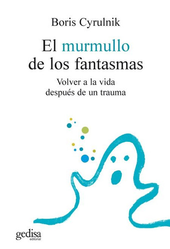 El Murmullo De Los Fantasmas, Cyrulnik, Ed. Gedisa