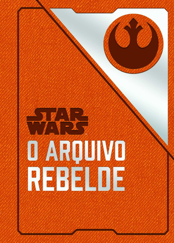 Star Wars: O arquivo rebelde, de Wallace, Daniel. Star Wars Editorial Editora Bertrand Brasil Ltda., tapa mole en português, 2018