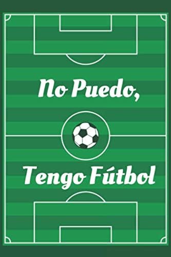 Libro: No Puedo, Tengo Fútbol: Cuaderno Original Y Divertido