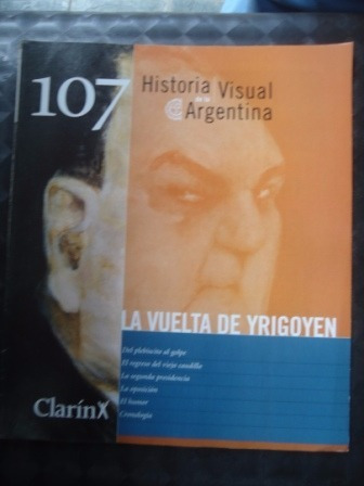 Historia Visual De La Argentina Nº 107 Vuelta De Yrigoyen .