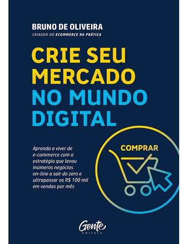 Crie Seu Mercado No Mundo Digital - Bruno De Oliveira Lacrad