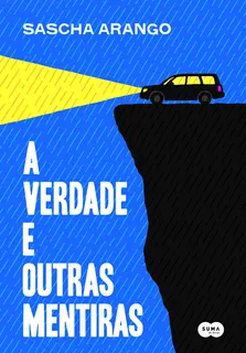 A Verdade E Outras Mentiras, De Sascha Arango. Editora Suma De Letras - Grupo Cia Das Letras, Capa Dura Em Português