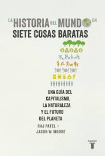 La Historia Del Mundo En Siete Cosas Baratas - Patel