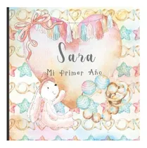 Comprar Libro: Sara: Mi Primer Año: Recuerde Y Celebre El Primer Año