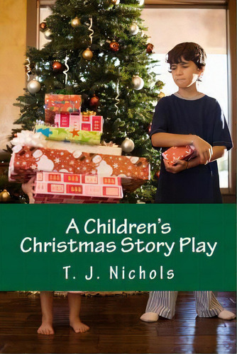 A Children's Christmas Story Play, De T J Nichols., Vol. 1. Editorial Createspace Independent Publishing Platform, Tapa Blanda En Inglés