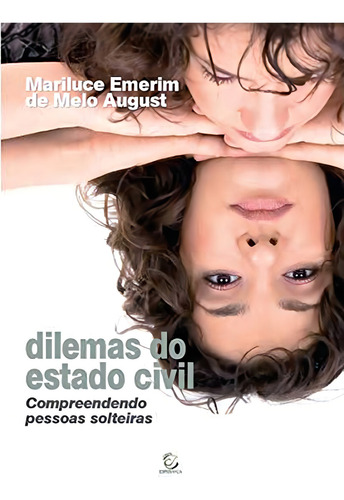 Dilemas Do Estado Civil - Compreendendo Pessoas Solteiras: Compreendendo Pessoas Solteiras, De Mariluce Emerim De Melo August., Vol. 1. Editorial Esperança, Capa Mole Em Português