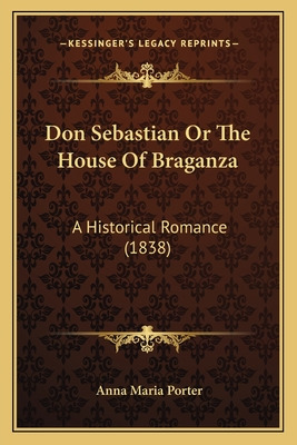 Libro Don Sebastian Or The House Of Braganza: A Historica...