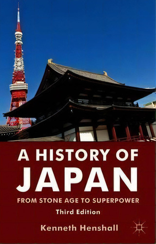 A History Of Japan : From Stone Age To Superpower, De K. Henshall. Editorial Palgrave Macmillan, Tapa Blanda En Inglés, 2012