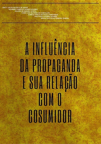 A Influência Da Propaganda E Sua Relação Com O Consumidor: Marketing, De Jôyce Celsa Batista De Jesus, Et Al.. Série Não Aplicável Editora Clube De Autores, Capa Mole, Edição 1 Em Português, 2017