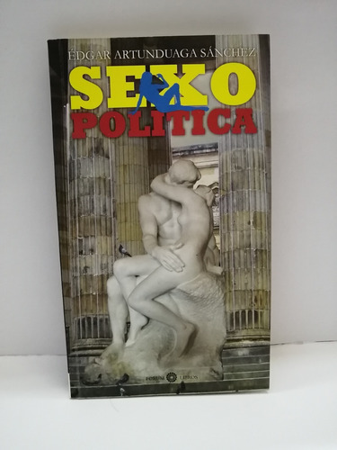 Sexo Política , Edgar Artunduaga Sánchez.