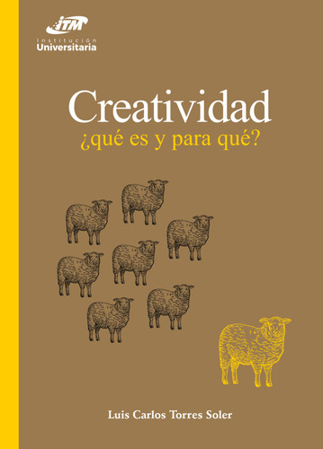 Creatividad: ¿qué Es Y Para Qué?, De Luis Carlos Torres Soler. Editorial Itm, Tapa Blanda, Edición 2020 En Español