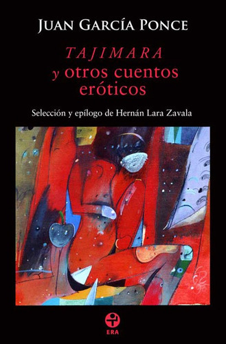 Tajimara y otros cuentos eróticos, de García Ponce, Juan. Editorial Ediciones Era en español, 2013