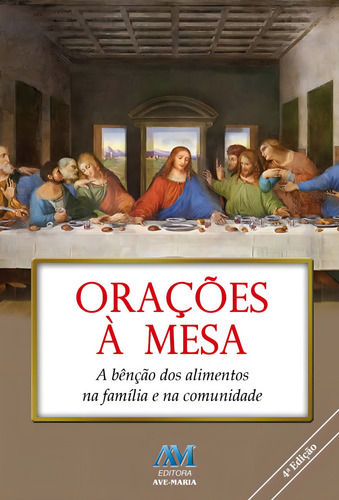 Orações a mesa, de Equipe da Editora Ave-Maria. Editorial Editora Ave-Maria, capa mole em português, 2013