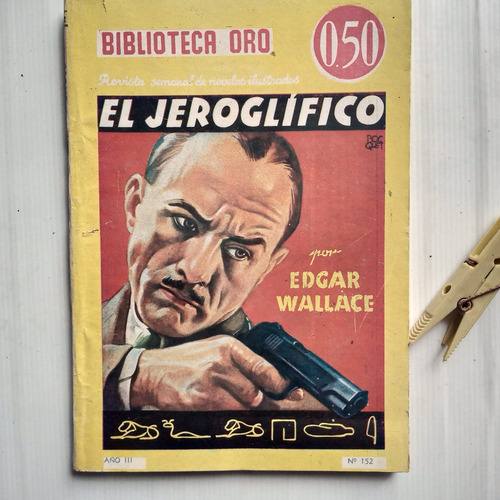 Antigua Revista Biblioteca De Oro - E. Wallace -nº 152 -1941