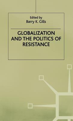 Libro Globalization And The Politics Of Resistance - Gill...