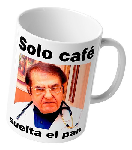 Taza Meme Solo Café Suelta El Pan Doctor Cerámica Blanca 