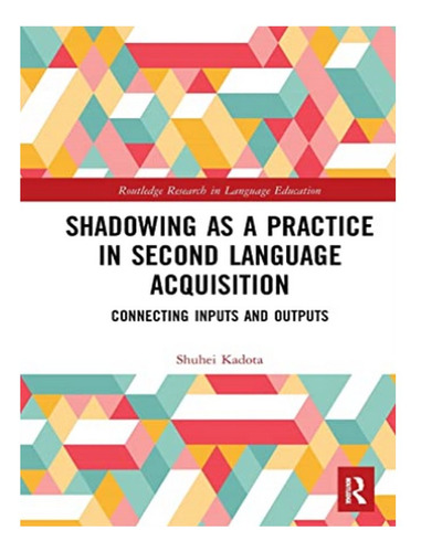 Shadowing As A Practice In Second Language Acquisition. Eb18