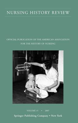 Libro Nursing History Review, Volume 15, 2007: Official P...