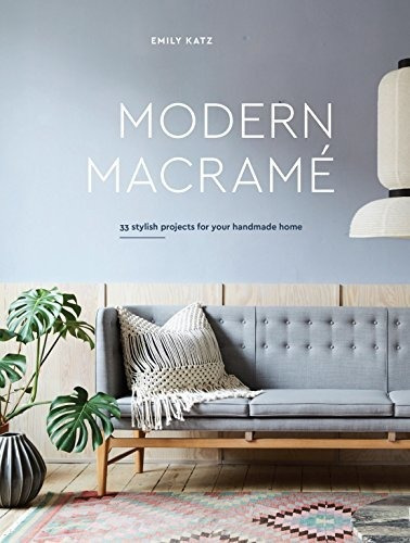 Libro Modern Macrame: 33 Stylish Projects For Your Handmad