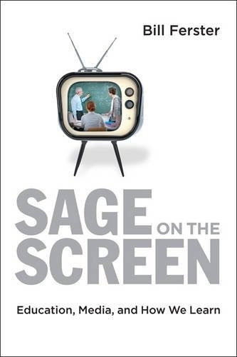 Sage On The Screen: Education, Media, And How We Lea