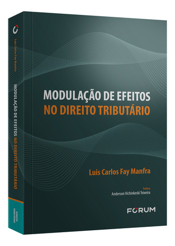 Modulação De Efeitos No Direito Tributário, De Manfra, Luis Carlos Fay. Editorial Forum, Capa Mole Em Português