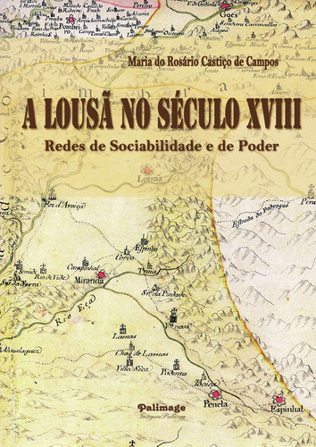 A Lousûã No Século Xviii, De Castiço De Campos , Maria Do Rosário.., Vol. 1.0. Editorial Terra Ocre, Lda / Palimage, Tapa Blanda, Edición 1.0 En Portugués, 2020