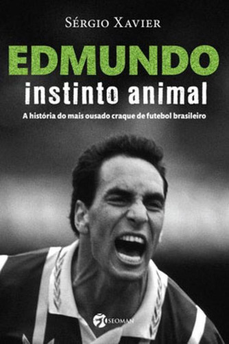 Edmundo: Instinto Animal, de Xavier, Sérgio. Editora Seoman, capa mole, edição 1ª edição - 2019 em português