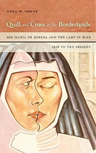 Quill And Cross In The Borderlands, De Anna M. Nogar. Editorial University Notre Dame Press, Tapa Dura En Inglés